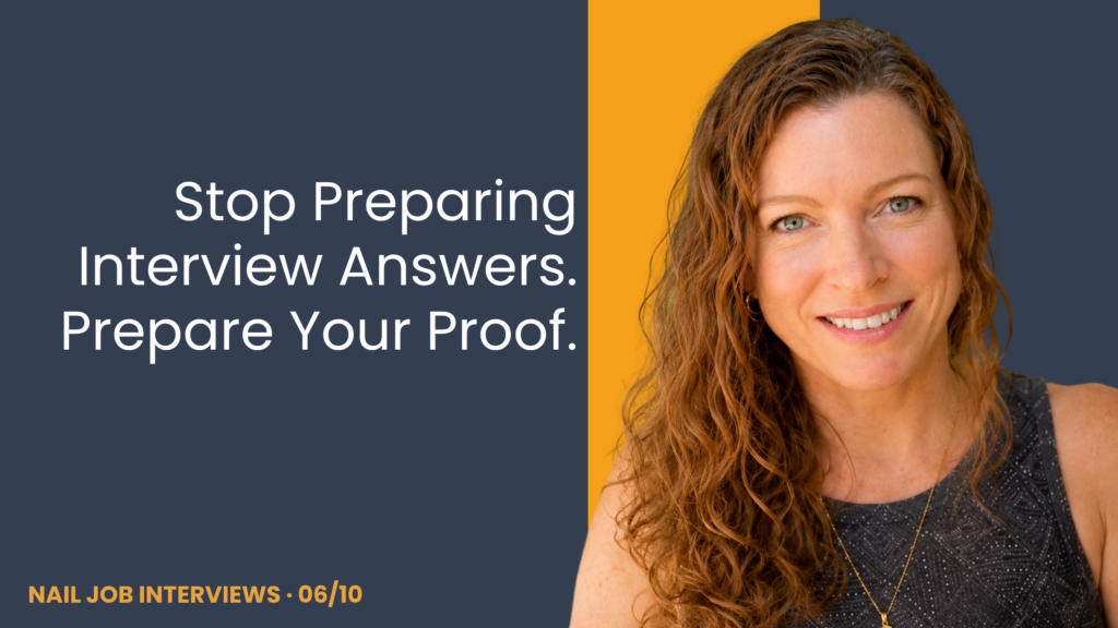 Stop Preparing Interview Answers. Prepare Your Proof.